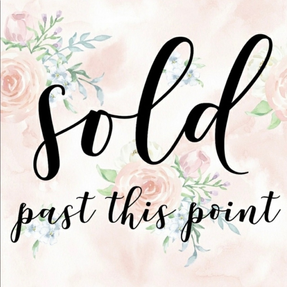Everything is sold past this point!